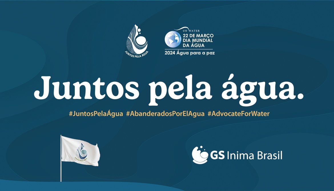 JUNTOS PELA ÁGUA: GS INIMA BRASIL SE UNE A CAMPANHA DA ONU E MOBILIZA SUAS UNIDADES NO DIA MUNDIAL DA ÁGUA